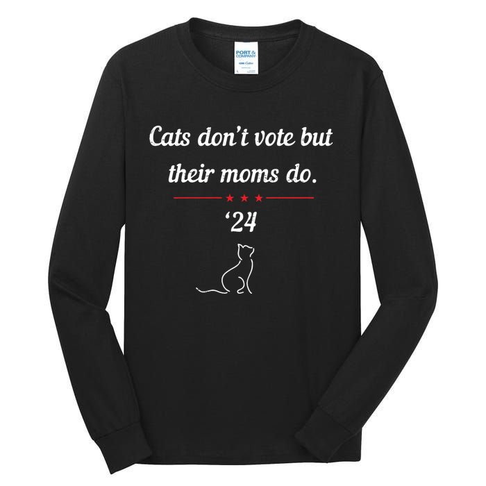 Cats DonT Vote But Their Moms Do President 2024 Election Tall Long Sleeve T-Shirt