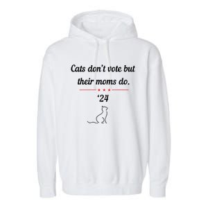 Cats DonT Vote But Their Moms Do President 2024 Election Garment-Dyed Fleece Hoodie