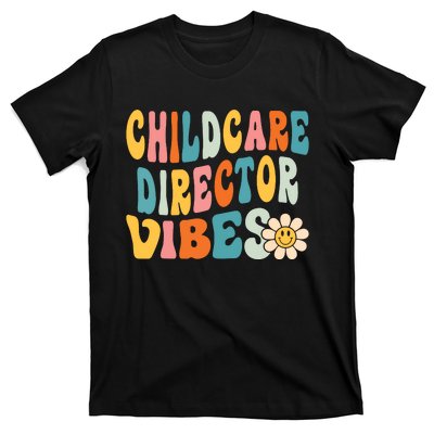 Childcare Director Vibes 1st Day Of School Daycare Teacher T-Shirt