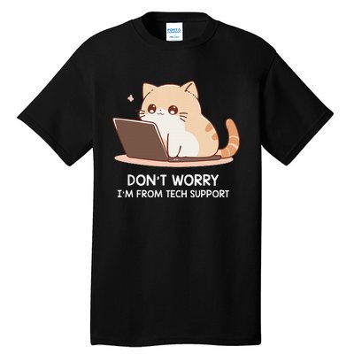 Cat DonT Worry IM From Tech Support Tall T-Shirt