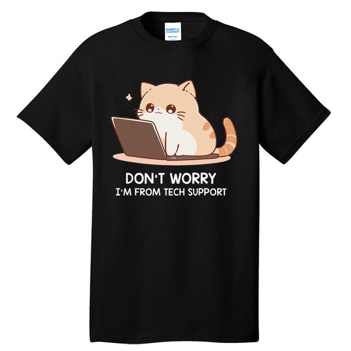 Cat DonT Worry IM From Tech Support Tall T-Shirt