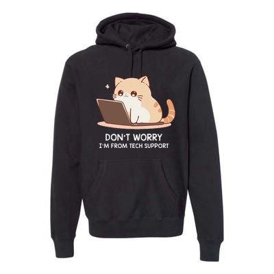 Cat DonT Worry IM From Tech Support Premium Hoodie