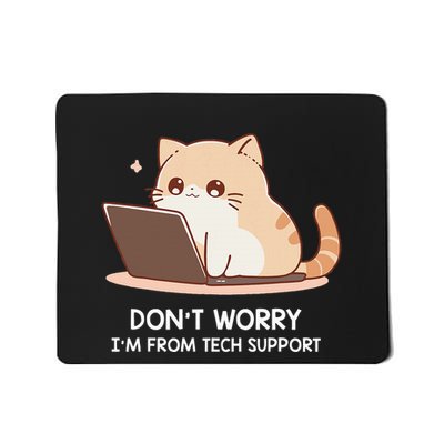 Cat DonT Worry IM From Tech Support Mousepad