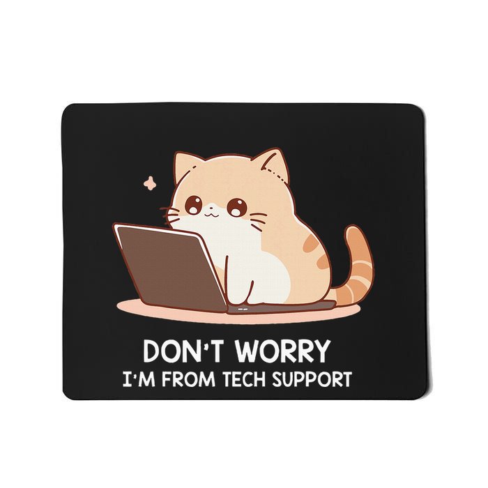 Cat DonT Worry IM From Tech Support Mousepad