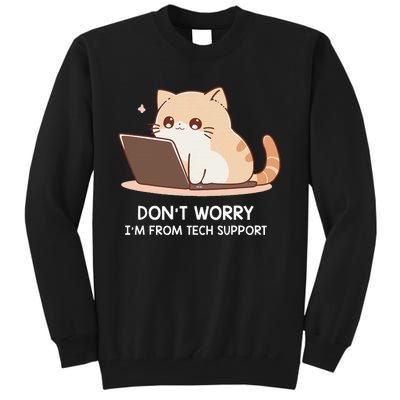 Cat DonT Worry IM From Tech Support Tall Sweatshirt