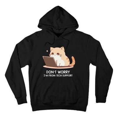 Cat DonT Worry IM From Tech Support Tall Hoodie