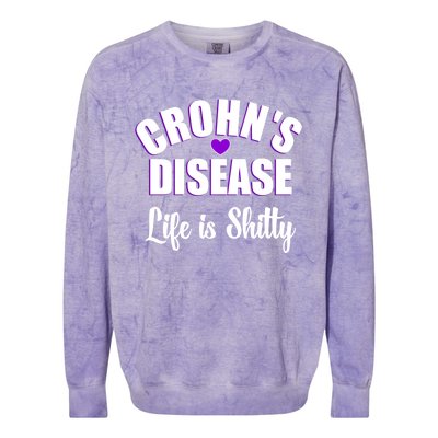 Crohn's Disease Warrior Awareness Funny Life Is Shitty Gift Colorblast Crewneck Sweatshirt