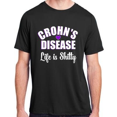 Crohn's Disease Warrior Awareness Funny Life Is Shitty Gift Adult ChromaSoft Performance T-Shirt