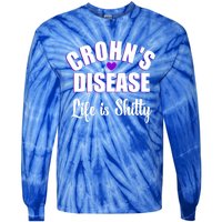 Crohn's Disease Warrior Awareness Funny Life Is Shitty Gift Tie-Dye Long Sleeve Shirt