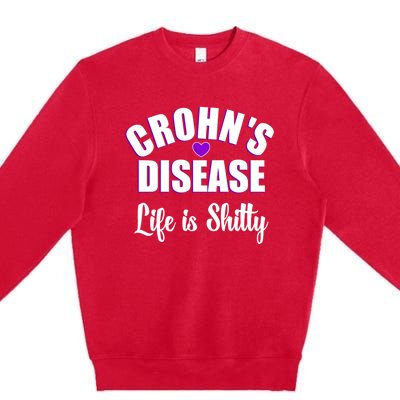 Crohn's Disease Warrior Awareness Funny Life Is Shitty Gift Premium Crewneck Sweatshirt