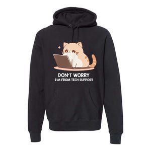 Cat DonT Worry IM From Tech Support Premium Hoodie