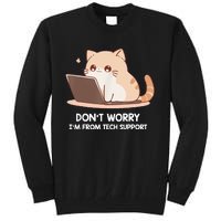 Cat DonT Worry IM From Tech Support Tall Sweatshirt