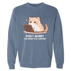 Cat DonT Worry IM From Tech Support Garment-Dyed Sweatshirt