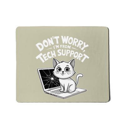 Cat DonT Worry IM From Tech Support Funny .Png Mousepad
