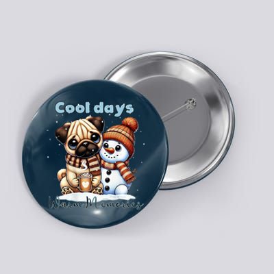 Cool Days Warm Memories Pug And Snowman Friend Share Cocoa Button