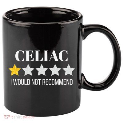 Celiac Disease Would Not Recommend Celiac 11oz C Handle Ceramic Mug