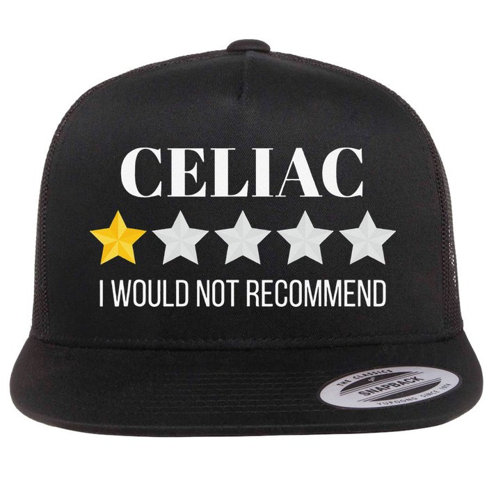 Celiac Disease Would Not Recommend Celiac Flat Bill Trucker Hat