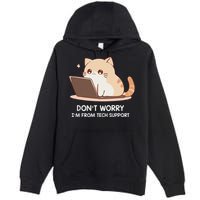 Cat DonT Worry IM From Tech Support Premium Pullover Hoodie