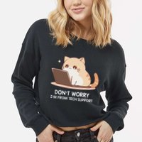 Cat DonT Worry IM From Tech Support Cropped Pullover Crew