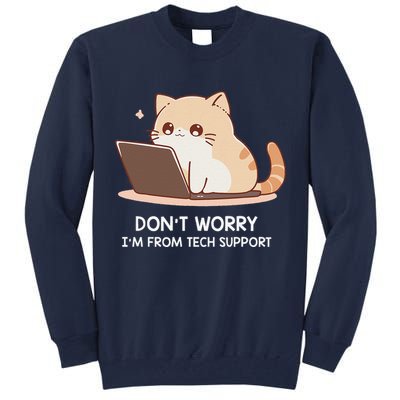 Cat DonT Worry IM From Tech Support Tall Sweatshirt