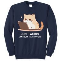 Cat DonT Worry IM From Tech Support Tall Sweatshirt