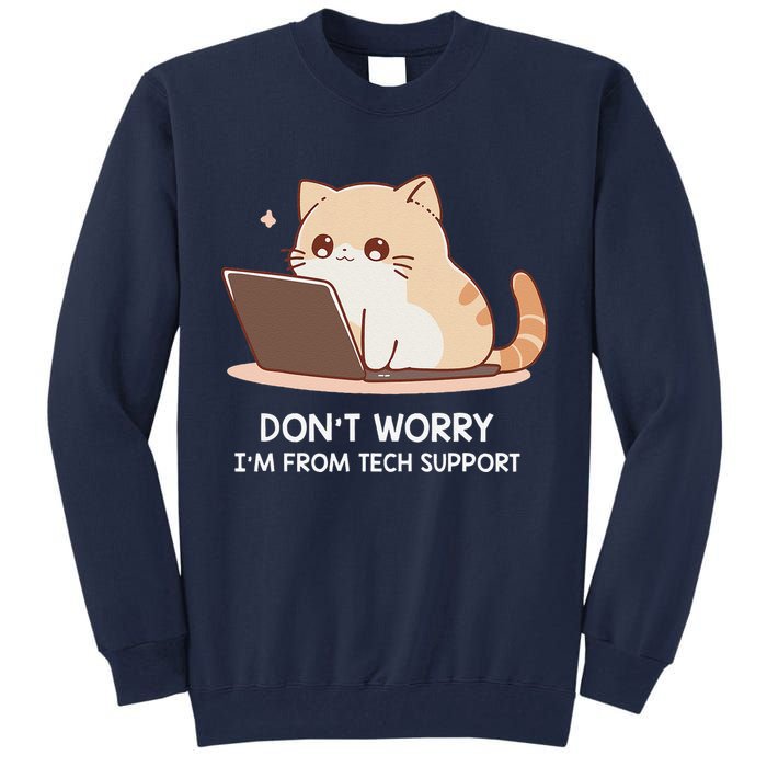 Cat DonT Worry IM From Tech Support Tall Sweatshirt