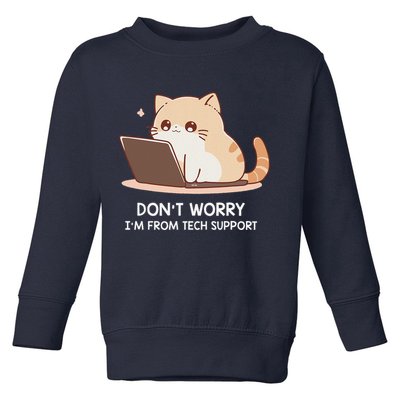 Cat DonT Worry IM From Tech Support Toddler Sweatshirt