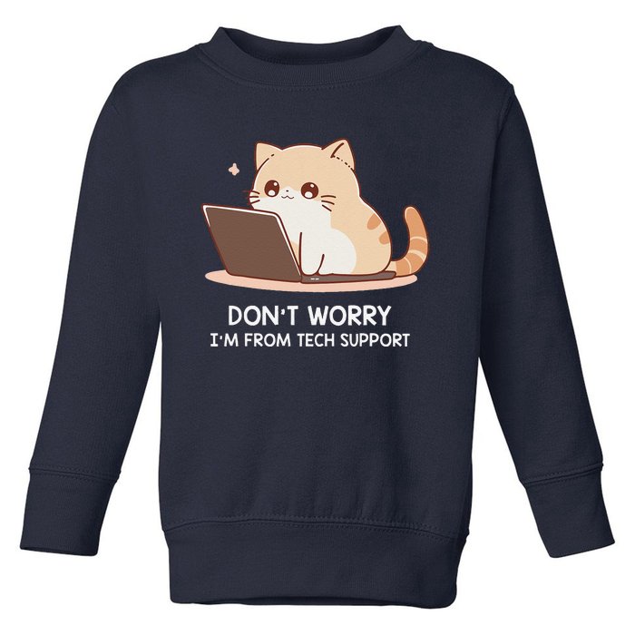 Cat DonT Worry IM From Tech Support Toddler Sweatshirt