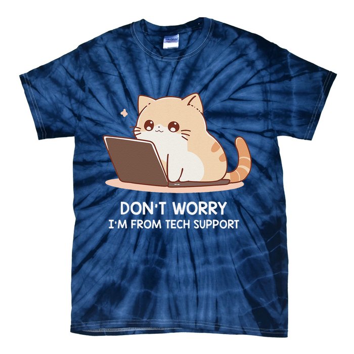 Cat DonT Worry IM From Tech Support Tie-Dye T-Shirt