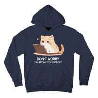 Cat DonT Worry IM From Tech Support Tall Hoodie