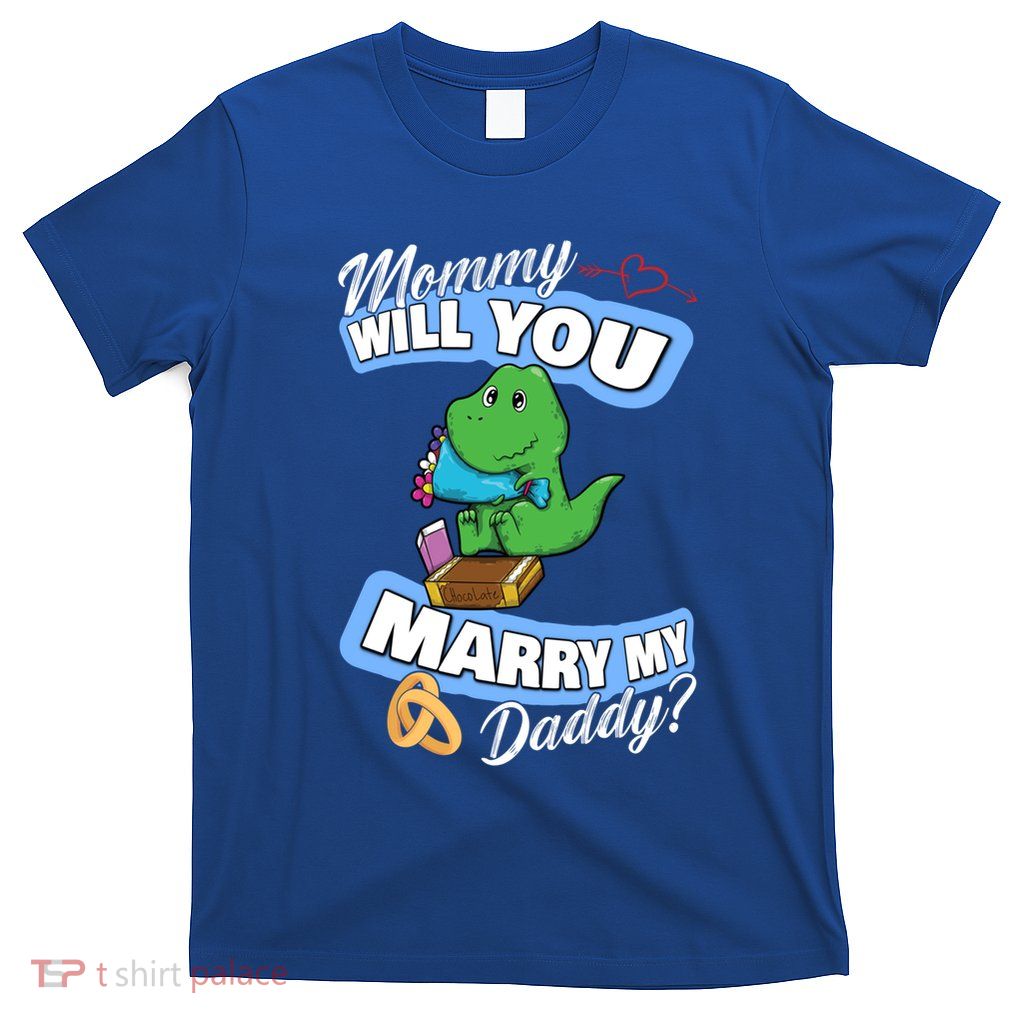 Cute Dino Wedding Offer Mommy Will You Marry My Daddy Funny Gift T-Shirt