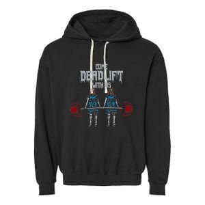 Come Deadlift With Us Weightlifting Bodybuilding Gym Fitness Garment-Dyed Fleece Hoodie