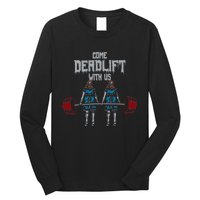 Come Deadlift With Us Weightlifting Bodybuilding Gym Fitness Long Sleeve Shirt