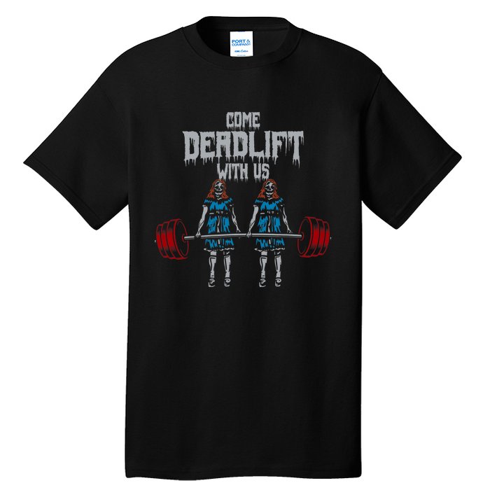 Come Deadlift With Us Weightlifting Bodybuilding Gym Fitness Tall T-Shirt