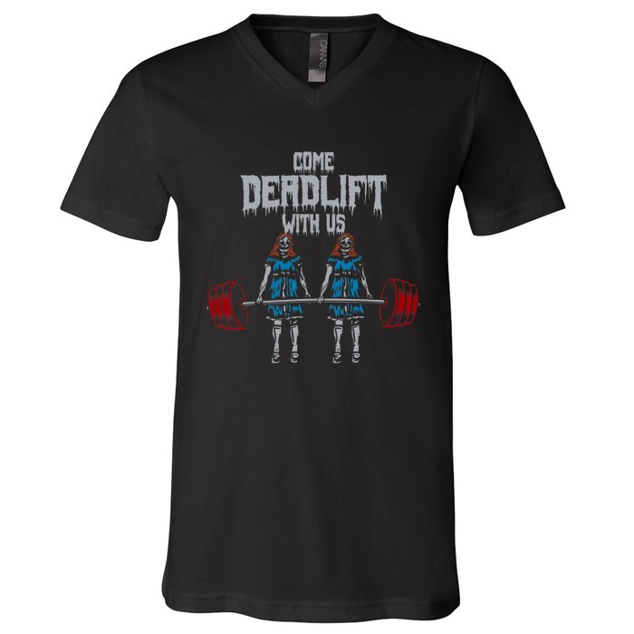 Come Deadlift With Us Weightlifting Bodybuilding Gym Fitness V-Neck T-Shirt