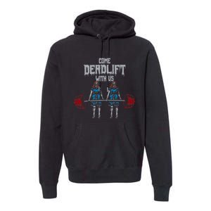 Come Deadlift With Us Weightlifting Bodybuilding Gym Fitness Premium Hoodie