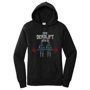 Come Deadlift With Us Weightlifting Bodybuilding Gym Fitness Women's Pullover Hoodie