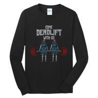 Come Deadlift With Us Weightlifting Bodybuilding Gym Fitness Tall Long Sleeve T-Shirt