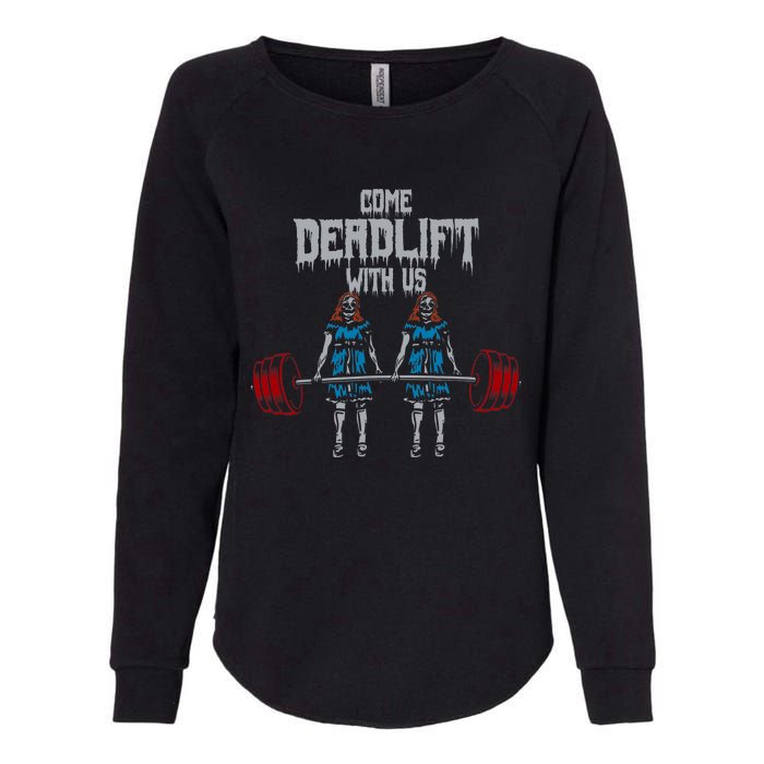 Come Deadlift With Us Weightlifting Bodybuilding Gym Fitness Womens California Wash Sweatshirt