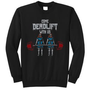 Come Deadlift With Us Weightlifting Bodybuilding Gym Fitness Tall Sweatshirt