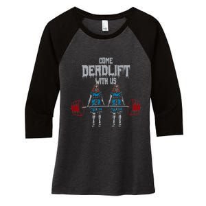 Come Deadlift With Us Weightlifting Bodybuilding Gym Fitness Women's Tri-Blend 3/4-Sleeve Raglan Shirt