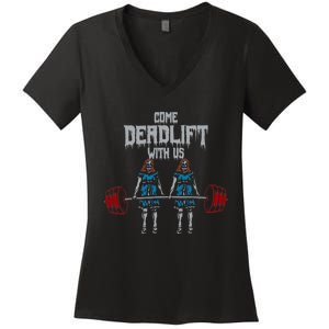 Come Deadlift With Us Weightlifting Bodybuilding Gym Fitness Women's V-Neck T-Shirt