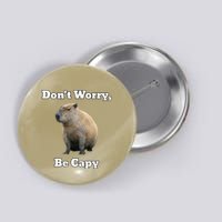 Capybara DonT Worry Be Capy Button