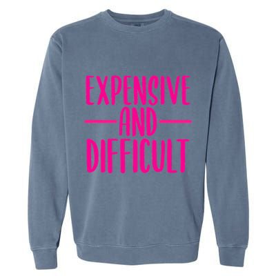 Cute Expensive And Difficult Funny Womens Teens Bougee Garment-Dyed Sweatshirt