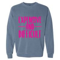 Cute Expensive And Difficult Funny Womens Teens Bougee Garment-Dyed Sweatshirt