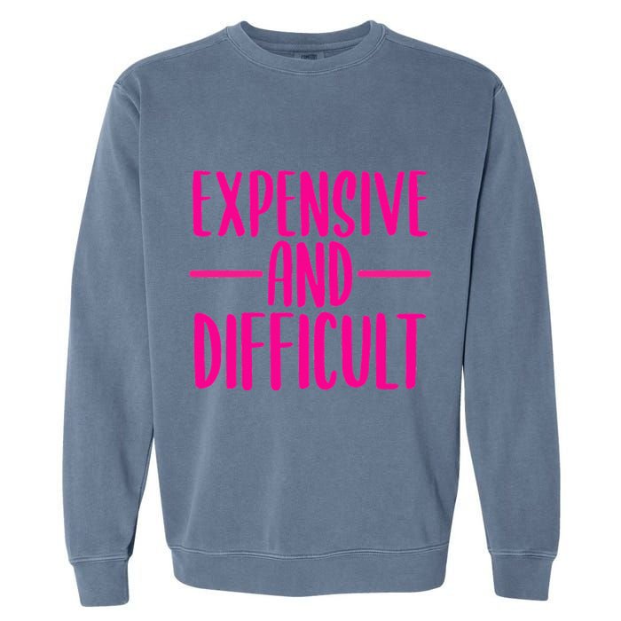 Cute Expensive And Difficult Funny Womens Teens Bougee Garment-Dyed Sweatshirt