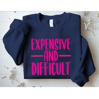 Cute Expensive And Difficult Funny Womens Teens Bougee Sweatshirt