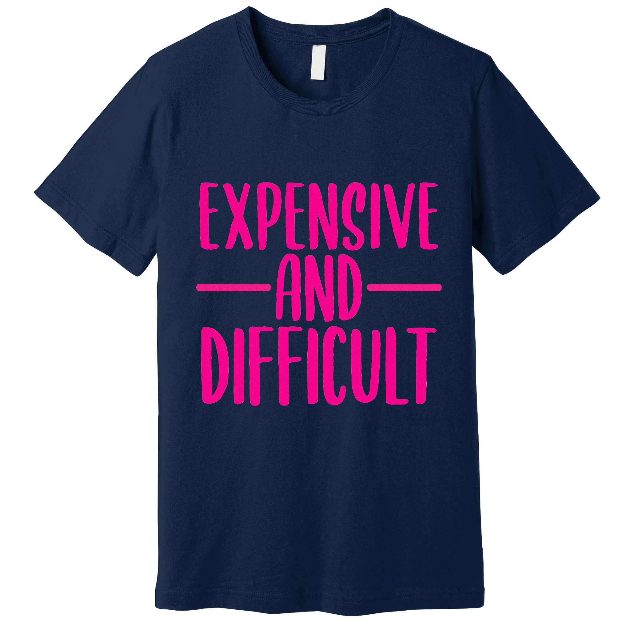 Cute Expensive And Difficult Funny Womens Teens Bougee Premium T-Shirt