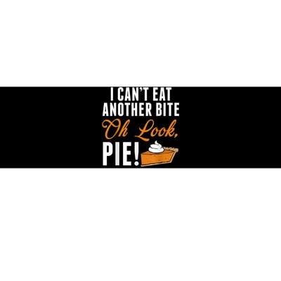 Can't Eat Another Bite Oh Look Pie Funny Thanksgiving Bumper Sticker