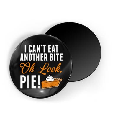 Can't Eat Another Bite Oh Look Pie Funny Thanksgiving Magnet